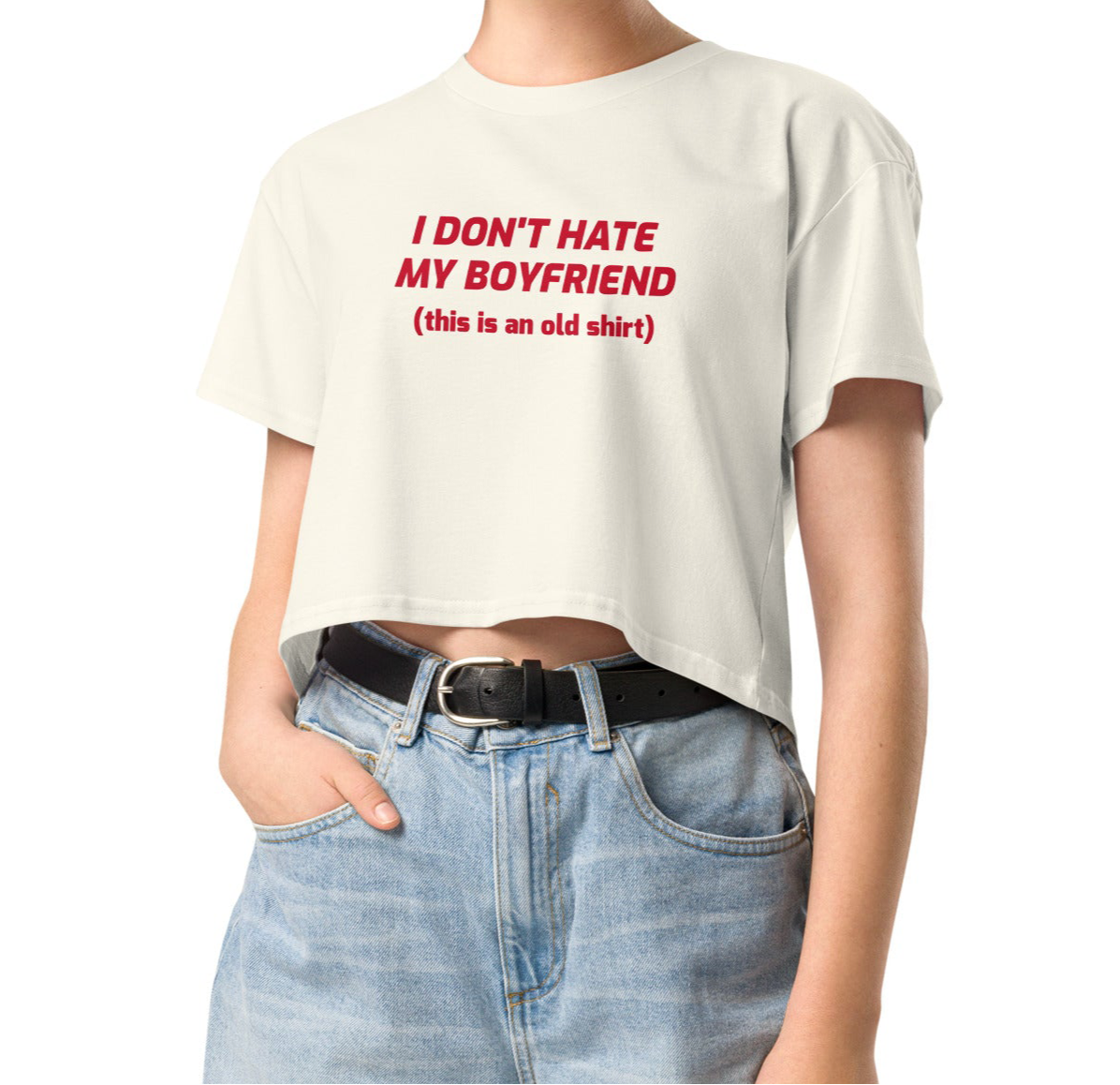 I DON'T HATE MY BOYFRIEND TEE
