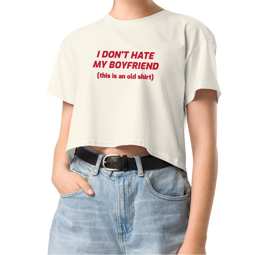 I DON'T HATE MY BOYFRIEND TEE