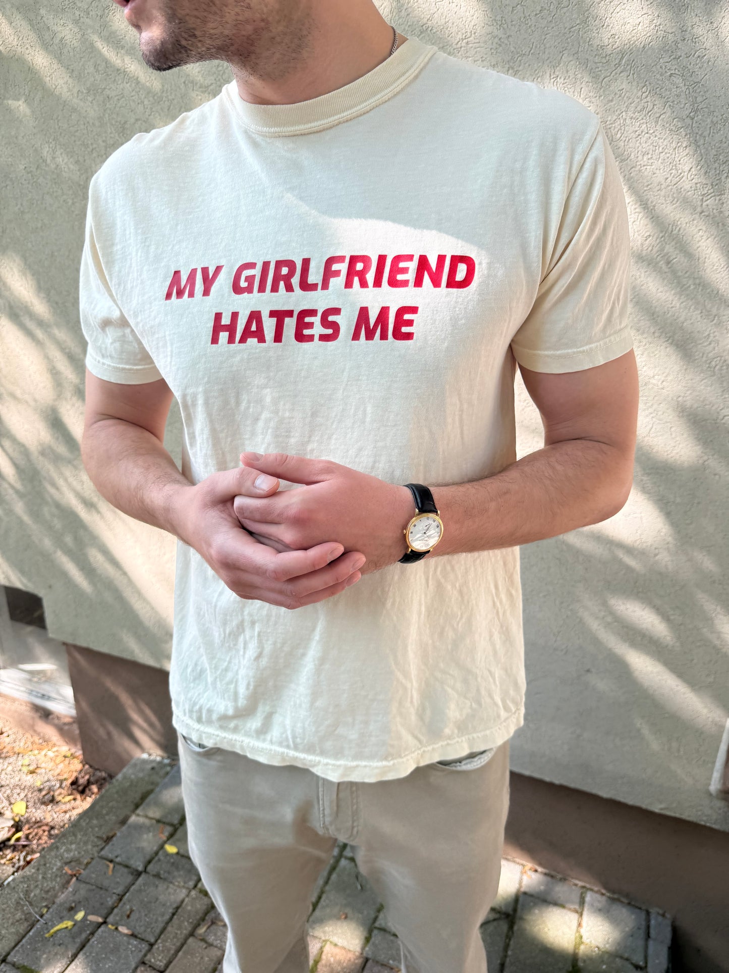 MY GIRLFRIEND HATES ME TEE